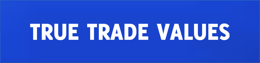 TRUE TRADE VALUES